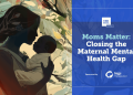 Moms Matter — Closing the Maternal Mental Health Gap: Watch live